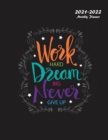 Work Hard Dream Big Never Give Up : 2021-2022 Monthly Planner: Large Two Year Planner - Book