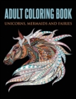 Adult Coloring Book : Unicorns, Mermaids and Fairies - Book