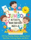 Jumbo Activity Book for Kids Ages 4-8 : 120 Fun Puzzles, Mazes, Games, Word Searches, Coloring Pages, and More - Book