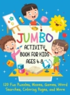 Jumbo Activity Book for Kids Ages 4-8 : 120 Fun Puzzles, Mazes, Games, Word Searches, Coloring Pages, and More (Hardcover) - Book