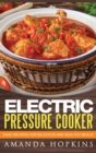 Electric Pressure Cooker : Easy Recipes for Delicious and Healthy Meals (Hardcover) - Book