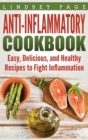 Anti-Inflammatory Cookbook : Easy, Delicious, and Healthy Recipes to Fight Inflammation (Hardcover) - Book