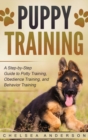 Puppy Training : A Step-by-Step Guide to Potty Training, Obedience Training, and Behavior Training (Hardcover) - Book