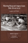 Shearing Sheep and Angora Goats the Texas Way Volume 20 : Legacy of Pride - Book