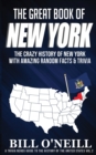 The Great Book of New York : The Crazy History of New York with Amazing Random Facts & Trivia - Book