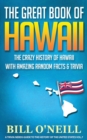 The Great Book of Hawaii : The Crazy History of Hawaii with Amazing Random Facts & Trivia - Book