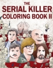 The Serial Killer Coloring Book II : An Adult Coloring Book Full of Notorious Serial Killers - Book