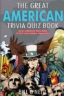 The Great American Trivia Quiz Book : An All-American Trivia Book to Test Your General Knowledge! - Book