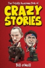 The Totally Awesome Book of Crazy Stories : Crazy But True Stories That Actually Happened! - Book