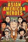 The Great Book of Asian American Heroes : 18 Asian American Men and Women Who Changed American History - Book
