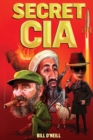 Secret CIA : 21 Insane CIA Operations That You've Probably Never Heard of - Book