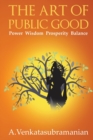 The Art of Public Good : Power Wisdom Prosperity Balance - Book