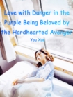 Love with Danger in the Purple: Being Beloved by the Hardhearted Avenger - eBook