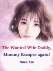 The Wanted Wife: Daddy, Mommy Escapes again! - eBook