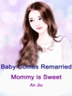 Baby Comes: Remarried Mommy is Sweet - eBook