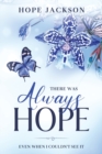 There Was Always Hope : Even When I Couldn't See It - Book