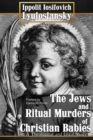 The Jews and Ritual Murders of Christian Babies - Book