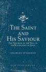 The Saint and His Saviour : The Progress of the Soul in the Knowledge of Jesus - Book