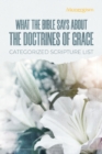 What The Bible Says About The Doctrines Of Grace : Categorized Scripture List: Categorized Scripture - Book