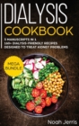 Dialysis Cookbook : MEGA BUNDLE - 3 Manuscripts in 1 - 160+ Dialysis-Friendly Recipes Designed to Treat Kidney Problems - Book