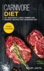 Carnivore Diet : MAIN COURSE - 60+ Breakfast, Lunch, Dinner and Dessert Recipes for Carnivore Diet - Book