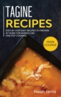 Tagine Recipes : Step-By-step Easy Recipes to Prepare at Home for Moroccan One-pot Cooking - Book