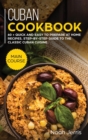 Cuban Cookbook : MAIN COURSE - 60 + Quick and Easy to Prepare at Home Recipes, Step-By-step Guide to the Classic Cuban Cuisine - Book