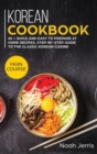 Korean Cookbook : MAIN COURSE - 60 + Quick and Easy to Prepare at Home Recipes, Step-By-step Guide to the Classic Korean Cuisine - Book