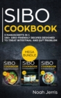 SIBO Cookbook : MEGA BUNDLE - 3 Manuscripts in 1 - 180+ SIBO-Friendly Recipes Designed to Treat Intestinal and GUT Problems - Book
