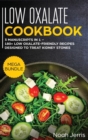 Low Oxalate Cookbook : MEGA BUNDLE - 3 Manuscripts in 1 - 180+ Low Oxalate-Friendly Recipes Designed to Treat Kidney Stones - Book