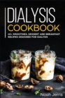 Dialysis Cookbook : 40+ Smoothies, Dessert and Breakfast Recipes Designed for Dialysis - Book