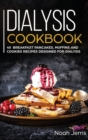 Dialysis Cookbook : 40+ Breakfast Pancakes, Muffins and Cookies Recipes Designed for Dialysis - Book