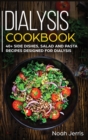 Dialysis Cookbook : 40+ Side Dishes, Salad and Pasta Recipes Designed for Dialysis - Book