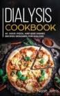 Dialysis Cookbook : 40+ Soup, Pizza, and Side Dishes recipes designed for dialysis - Book