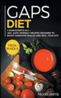 GAPS Diet : MEGA BUNDLE - 3 Manuscripts in 1 - 180+ GAPS-Friendly Recipes Designed to Boost Digestive Health and Heal Your GUT - Book