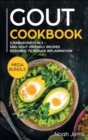 GOUT Cookbook : MEGA BUNDLE - 3 Manuscripts in 1 - 180+ GOUT-Friendly Recipes Designed to Reduce Inflammation - Book