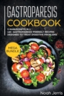 Gastroparesis Cookbook : MEGA BUNDLE - 3 Manuscripts in 1 - 160+ Gastroparesis -Friendly Recipes Designed to Treat Digestive Problems - Book
