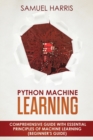 Python Machine Learning : Comprehensive Guide with Essential Principles of Machine Learning - Book