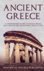Ancient Greece : A Comprehensive Guide to Ancient Greece Including Myths, Art, Religion, and Culture - Book