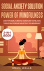 Social Anxiety Solution and Power of Mindfulness 2-in-1 Book : Discover How to Reduce Stress and Clear Your Mind. An Introduction to Meditation and Become Stress Free Forever (Made Easy for Beginners) - Book