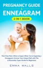 Pregnancy Guide and Enneagram 2-in-1 Book : First-Time Mom: What to Expect When You're Expecting + Enneagram: Uncover Your Unique Path with The 9 Personality Types (Guide for Beginners) - Book