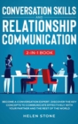 Conversation Skills and Relationship Communication 2-in-1 Book : Become a Conversation Expert. Discover The Key Concepts to Communicate Effectively with your Partner and The Rest of The World - Book