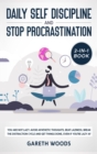 Daily Self Discipline and Procrastination 2-in-1 Book : You Are Not Lazy. Avoid Apathetic Thoughts, Beat Laziness, Break The Distraction Cycle and Get Things Done, Even If you're Lazy AF - Book