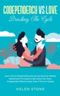 Codependency Vs Love : Learn How to Establish Boundaries and Discover Healthy Detachment Principles to Get Away From Toxic, Codependent Relationships, Even if You're in Denial - Book