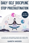 Daily Self Discipline and Procrastination 2-in-1 Book : You Are Not Lazy. Avoid Apathetic Thoughts, Beat Laziness, Break The Distraction Cycle and Get Things Done, Even If you're Lazy AF - Book