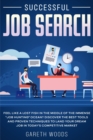 Successful Job Search : Feel Like a Lost Fish in The Middle of the Immense "Job Hunting" Ocean? Discover The Best Tools and Proven Techniques to Land Your Dream Job in Today's Competitive Market - Book