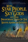 More Star People, Sky Gods And Other Paranormal Tales Of The Native American Indians - Book