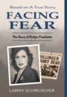Facing Fear : The True Story of Evelyn Frechette - Book