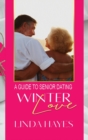 Winter Love : A Guide to Senior Dating - Book