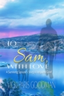 To Sam, With Love : A Surviving Spouse's Story of Inspired Grief - eBook